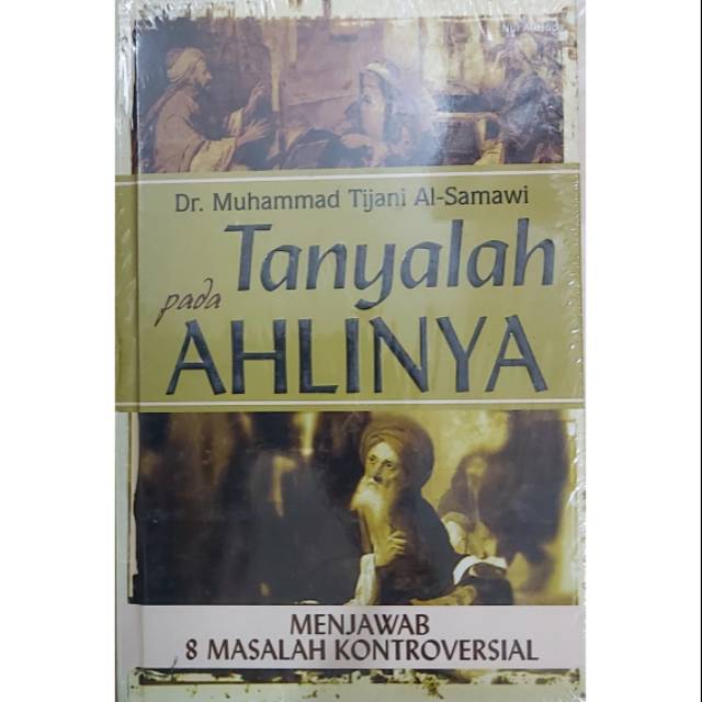 Tanyalah Pada Ahlinya Menjawab 8 Masalah Kontroversial HC - Muhammad Tijani - Alhuda