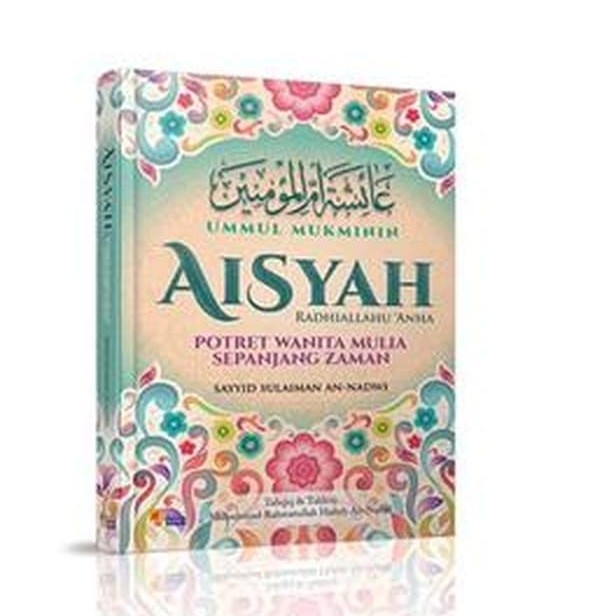 Buku Ummul Mukminin Aisyah Potret Wanita Mulia Sepanjang Masa. IKA