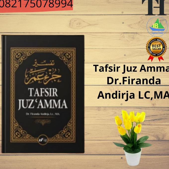Tafsir Juz 30 ( Juz Amma) Ustadz Dr.Firanda Andirja,Lc Ma