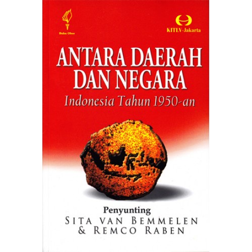 Buku Antara Daerah dan Negara Indonesia Tahun 1950-an Sita Van Bemmelen