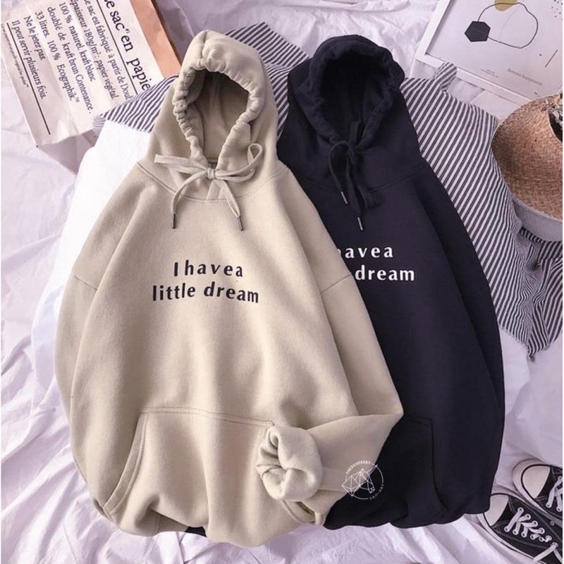 SWEATER OVERSIZE I HAVE A LITTLE DREAM | SWEATER HOODIE UNISEX