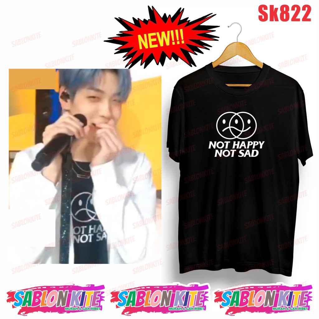 MURAH!!! KAOS NOT HAPPY NOT SAD SOOBIN KPOP  SK822 UNISEX COMBED 30S