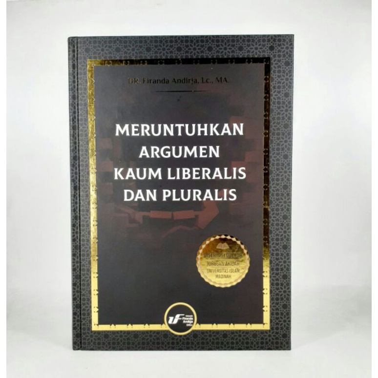 BUKU MERUNTUHKAN ARGUMEN KAUM LIBERALIS DAN PLURALIS | DR. Firanda Andirja, Lc., MA