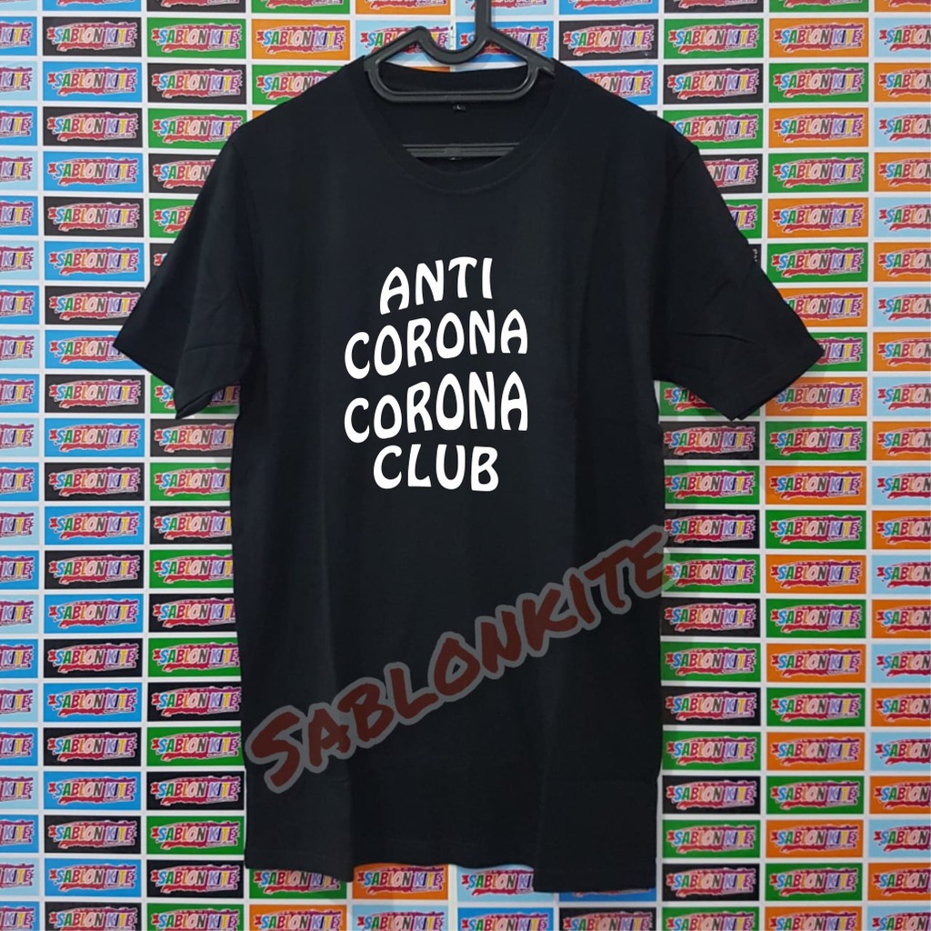 MURAH !!! KAOS ANTI CORONA CORONA CLUB BAHAN BAJU COMBED 30S KUALITAS DISTRO