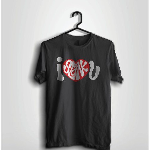 Kaos I Slank U Slank I Love Slank Slankers Komunitas Slank Band Musik