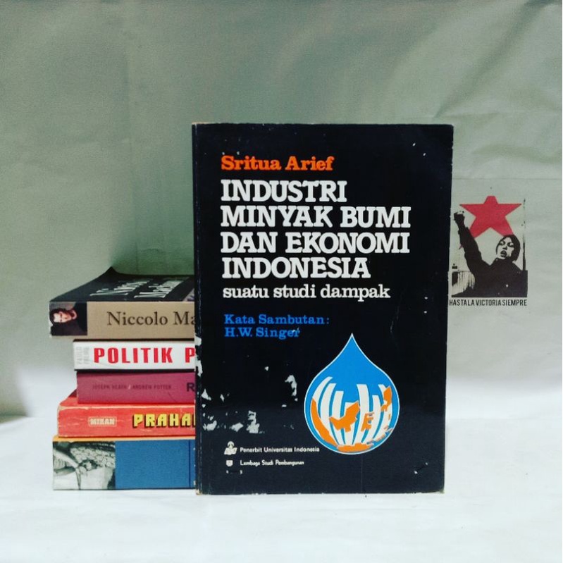 Industri Minyak Bumi dan Ekonomi Indonesia: Suatu Studi Dampak by Sritua Arief - Universitas Indones