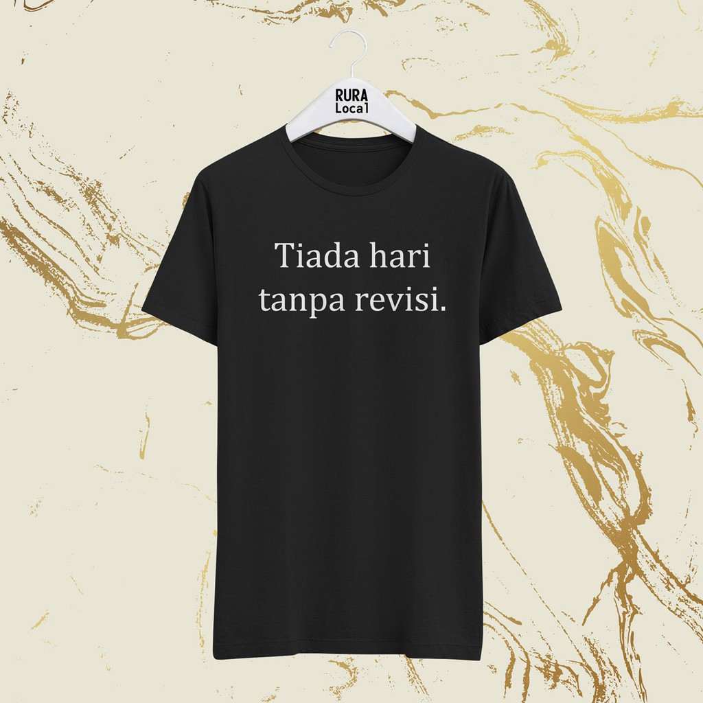 Kaos Tiada Hari Tanpa Revisi Baju Lengan Pendek Combed 30s Kaos Tiada Hari Tanpa Revisi Baju Lengan Pendek Combed 30s