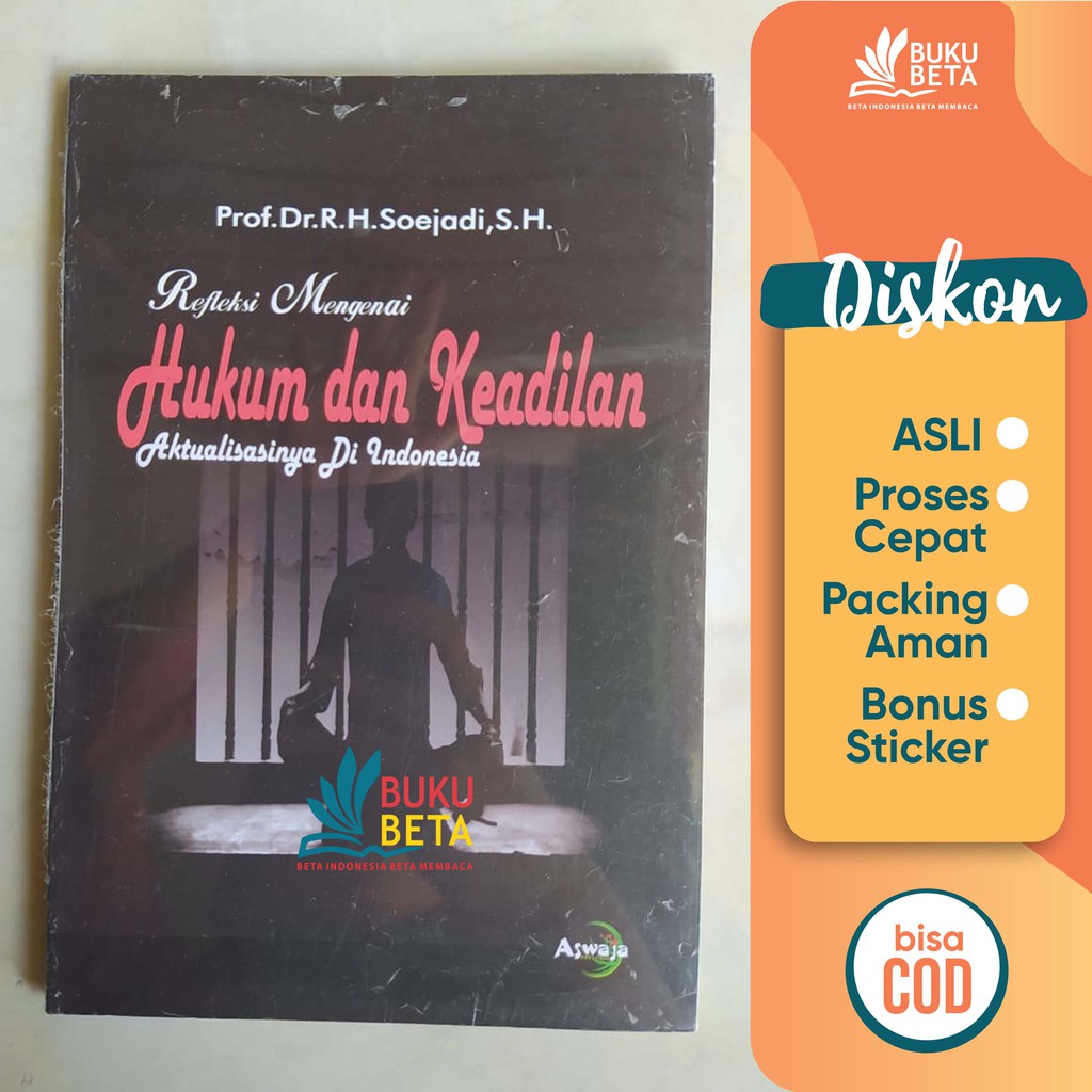 Refleksi Mengenai Hukum Dan Keadilan Aktualisasinya di Indonesia - Soejadi