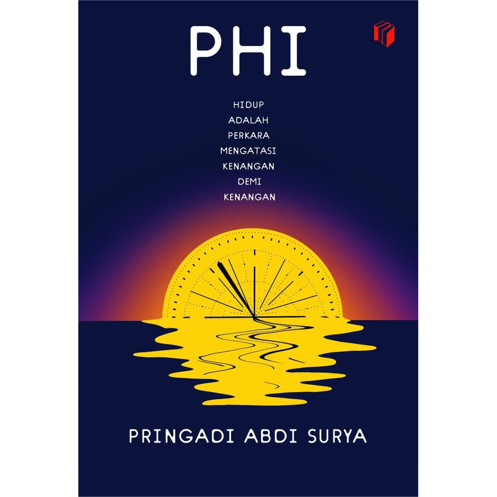 PHI : HIDUP ADALAH PERKARA MENGATASI KENANGAN DEMI KENANGAN