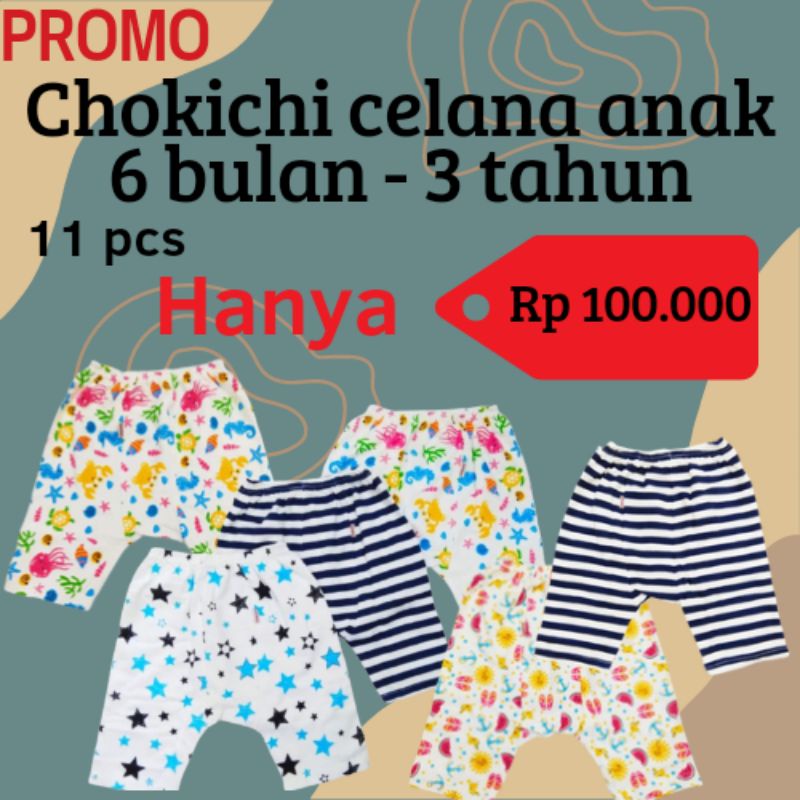 Promo 1 set isi 11 Celana anak Chokichi motif (6 bulan - 3 tahun)  lembut katun premium halus origin