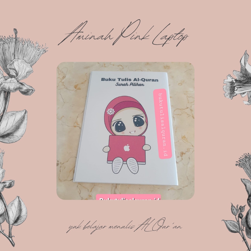 Buku Tulis Alqur'an Edisi Surah Pilihan dari Juz 30 Caracter Aminah Pink Laptop