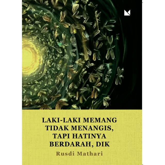 Laki-Laki Memang Tidak Menangis, Tapi Hatinya Berdarah, dik