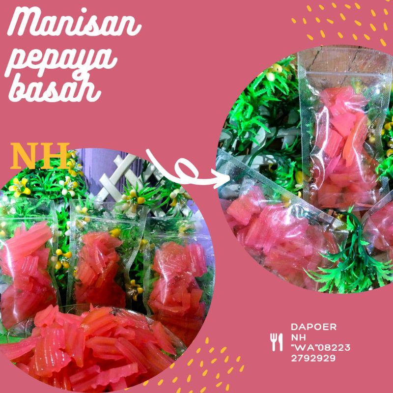 

manisan pepaya basah NH