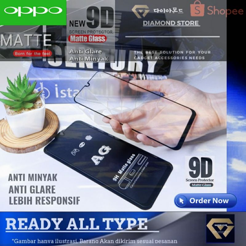 OPPO TEMPERED GLASS MATTE ANTI GLARE FULL COVER ANTI GORES OPPO A1K A3S A5s A5 / A9 2020 A12 A15 A15s A16 A33 A53 A53s A54 A55 A74 A91 A95 F7 F9 F11 F11 PRO RENO 2 2F 3 4 4f 5 5F 6 4G 5G 7 4G 8 5G 8z A92 A57 A77 2022 A17 A77s A17K 8T A58 A78 FIND N2 FLIP