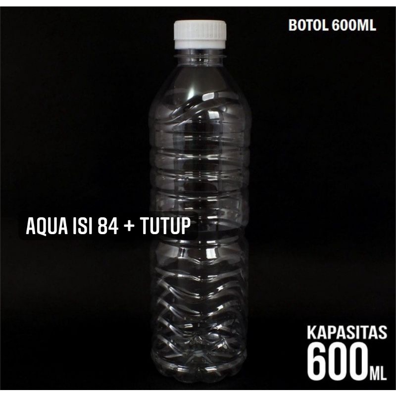 BOTOL 600ML AQUA (84) BIASA+ TUTUP 600 ML PLASTIK MURAH TEBAL SURABAYA MINUMAN SINOM KEMASAN