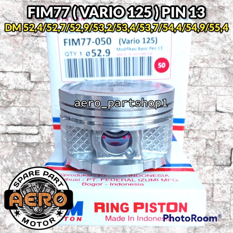 Piston Kit Fim77 Vario 125 Ov. STD - 3.00 Dia. 52.4 52.65 52.9 53.15 53.4 53.9 54.4 54.9 55.4 Pin 13