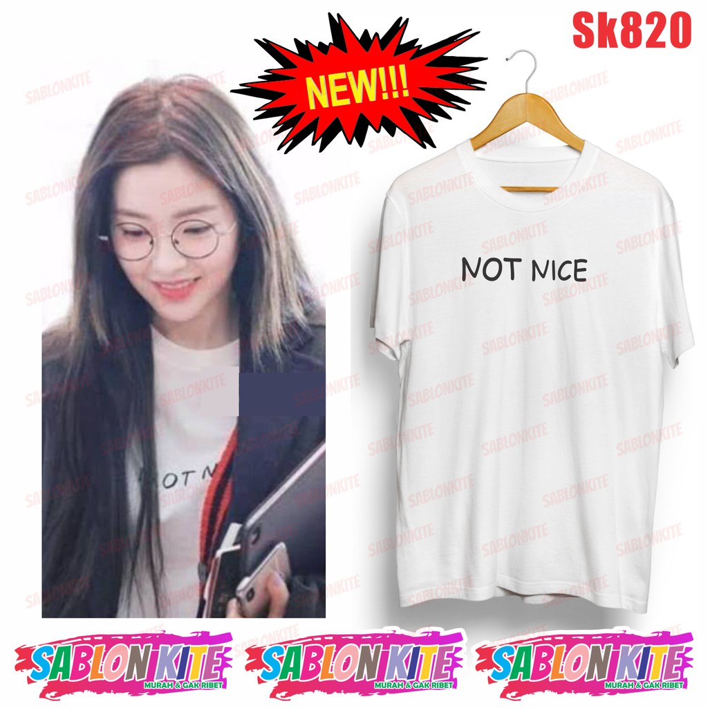 MURAH!!! KAOS NOT NICE IRENE RED VELVET SK820 UNISEX COMBED 30S