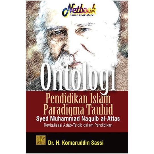 ONTOLOGI PENDIDIKAN ISLAM PARADIGMA TAUHID SYED MUHAMMAD NAQUIB AL-ATTAS