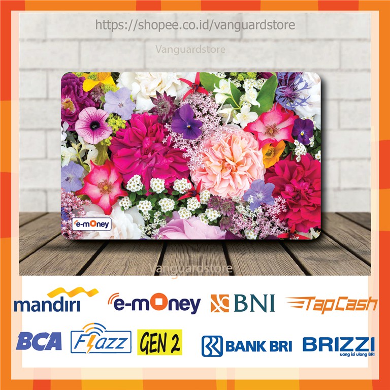 KARTU E MONEY E TOLL DESAIN GAMBAR BUNGA CANTIK KUMPULAN 6 EMONEY MANDIRI FLAZZ BCA TAPCASH BRIZZI