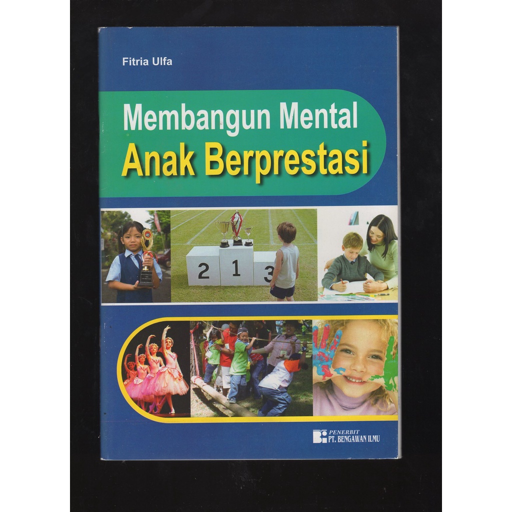

BUKU MEMBANGUN MENTAL ANAK BERPRESTASI. FITRIA ULFA