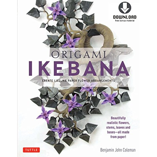 

ORIGAMI IKEBANA: CREATE LIFELIKE PAPER FLOWER ARRANGEMENTS