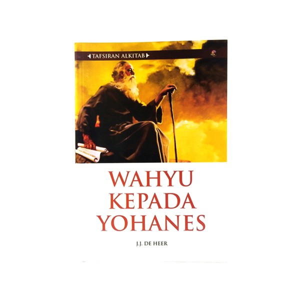 Tafsiran Alkitab “Wahyu Kepada Yohanes” - J.J. De Heer
