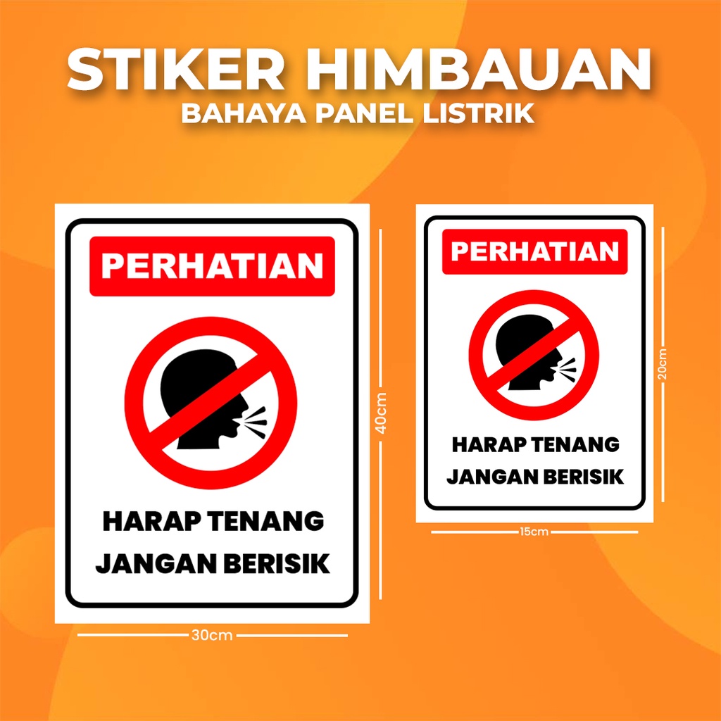

Stiker K3 Harap Tenang Jangan Berisik / Sticker HSE Please Calm Don't Be Noisy (Print Tajam & Anti Air)