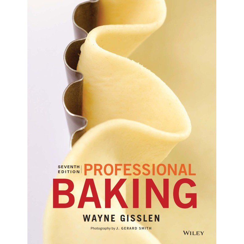 Cooking Baking & Pastry - Professional baking, 7th Edition by Wayne Gisslen