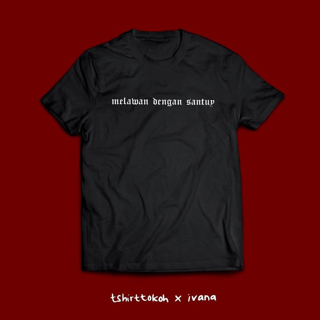 Kaos Kata Melawan Dengan Santuy Shopee Indonesia