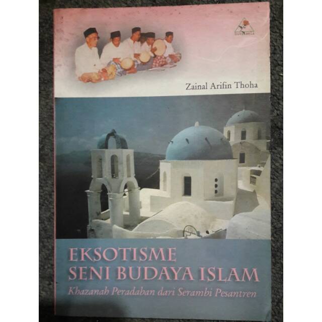 EKSOTISME SENI BUDAYA ISLAM. KHAZANAH PERADABAN DARI SERAMBI PESANTREN.
