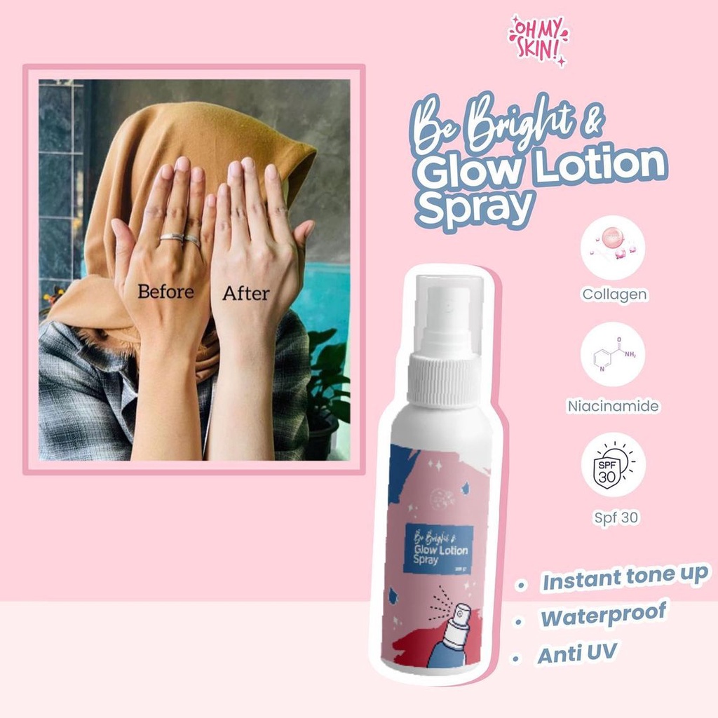 OhMySkin! Lotion Spray Be Bright &amp; Glow [DIST RESMI] GLOW LOTION SPRAY 100ML