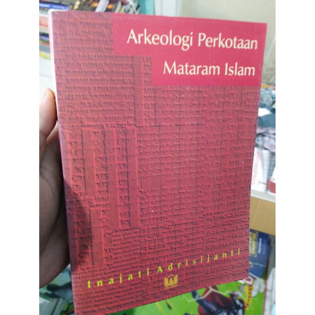 Arkeologi Perkotaan Mataram Islam - Inajati Adrisijanti