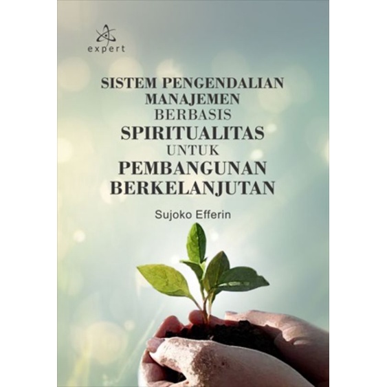 Sistem Pengendalian Manajemen Berbasis Spiritualitas untuk Pembangunan Berkelanjutan - Sujoko Efferi