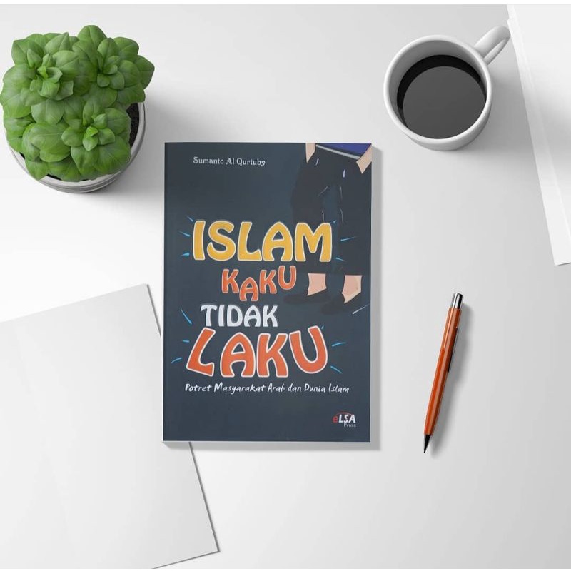 

Islam Kaku Tidak Laku karya Sumanto Al Qurtuby