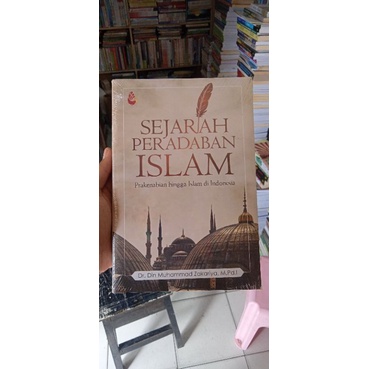 

BUKU SEJARAH PERADABAN ISLAM PRAKENABIAN HINGGA ISLAM DI INDONESIA