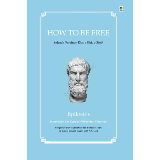Buku How to Die Sebuah Panduan Kuno untuk Mati How To Keep Your Cool How To Be Free Seneca-How to be Free