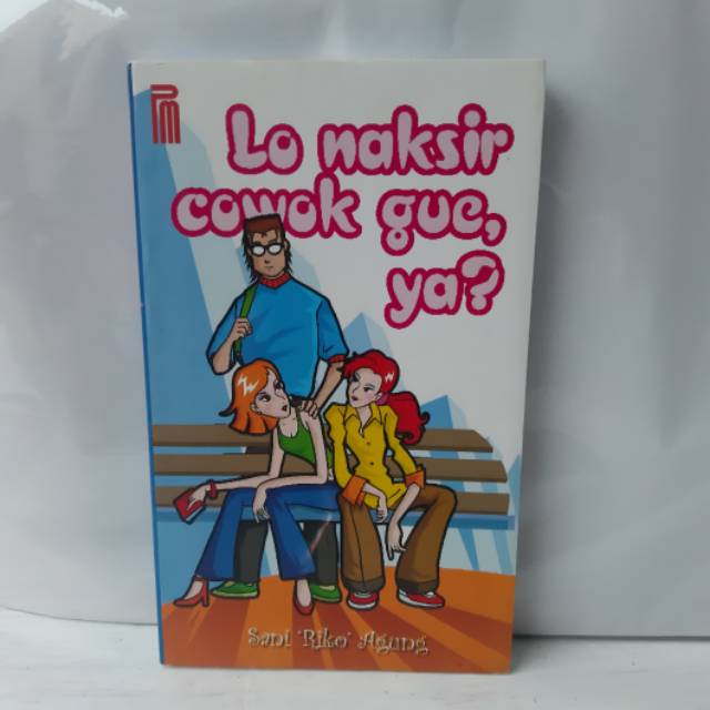 

Lo Naksir cowok gue ya