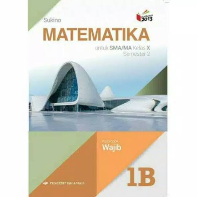 BUKU MATEMATIKA 1B SEMESTER 2 SMA/MA KELAS X SUKINO ERLANGGA