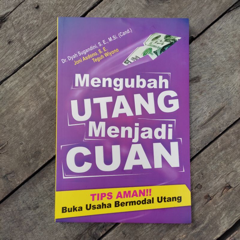 Mengubah Utang Menjadi Cuan - Tips Aman Buka Usaha Bermodal Utang