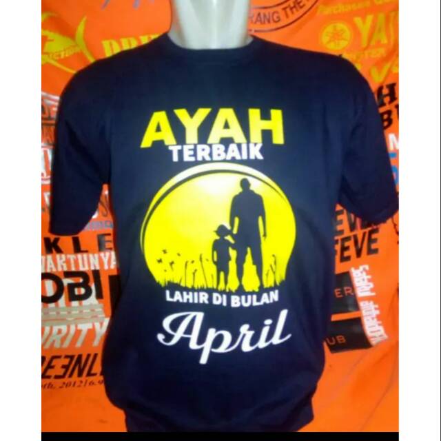 Kaos AYAH TERBAIK BULAN APRIL