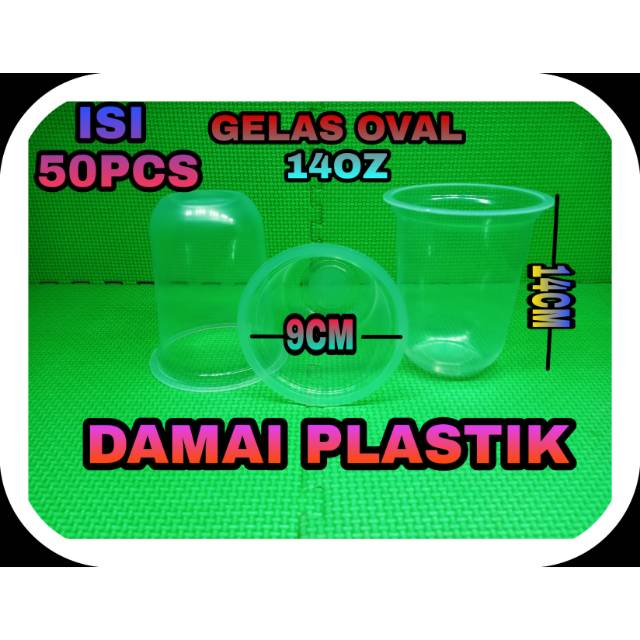 GELAS OVAL U 14OZ CUP OVAL U 14 OZ BULAT PLASTIK BERAT 7GRAM