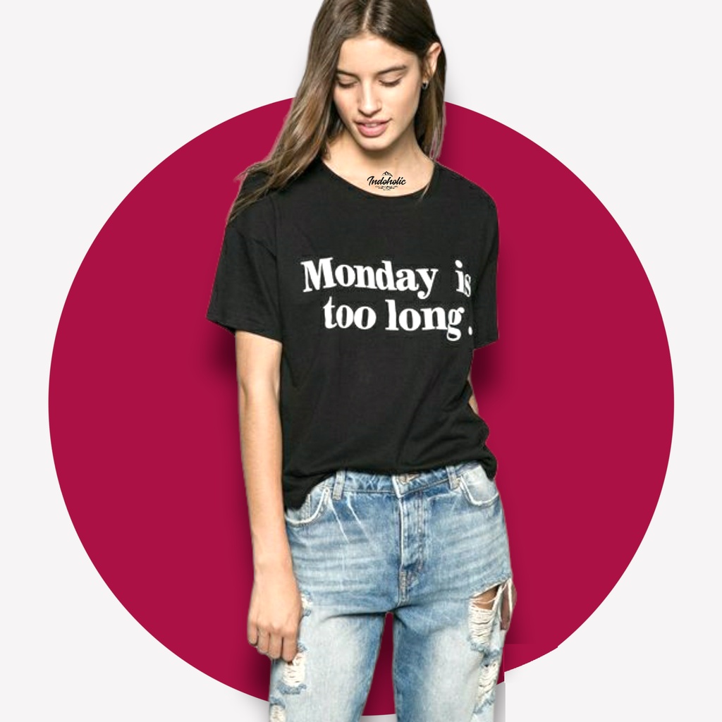 Indoholic Atasan Wanita Baju Kaos distro Oversize Polos Pakaian Tumblr Fashion Original Combed 100% Monday Is Too Long