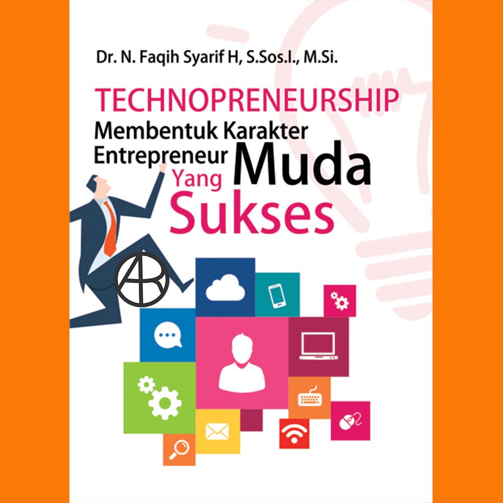 

Buku Technopreneurship Membentuk Karakter Entrepreneur Muda yang Sukses - Nasrul Faqih Syarif H