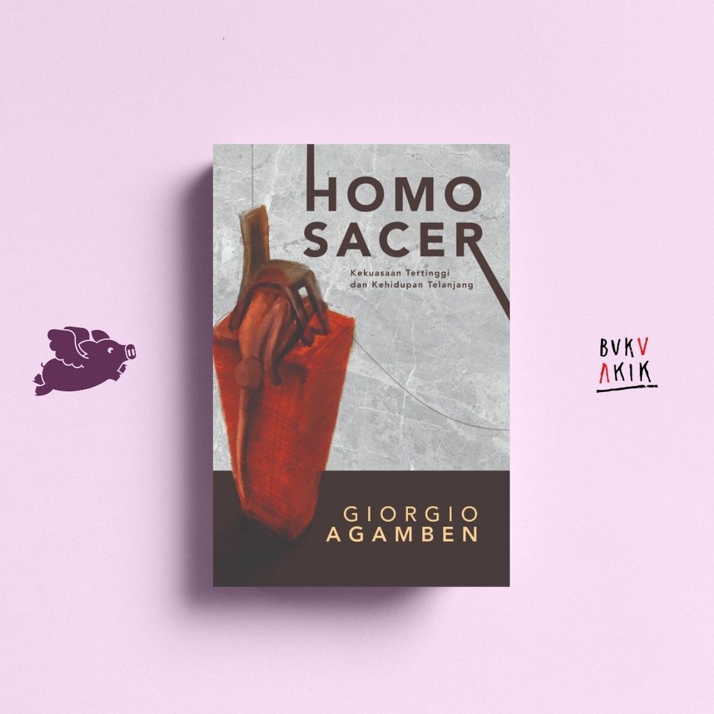 Homo Sacer: Kekuasaan Tertinggi dan Kehidupan Telanjang - Giorgio Agamben