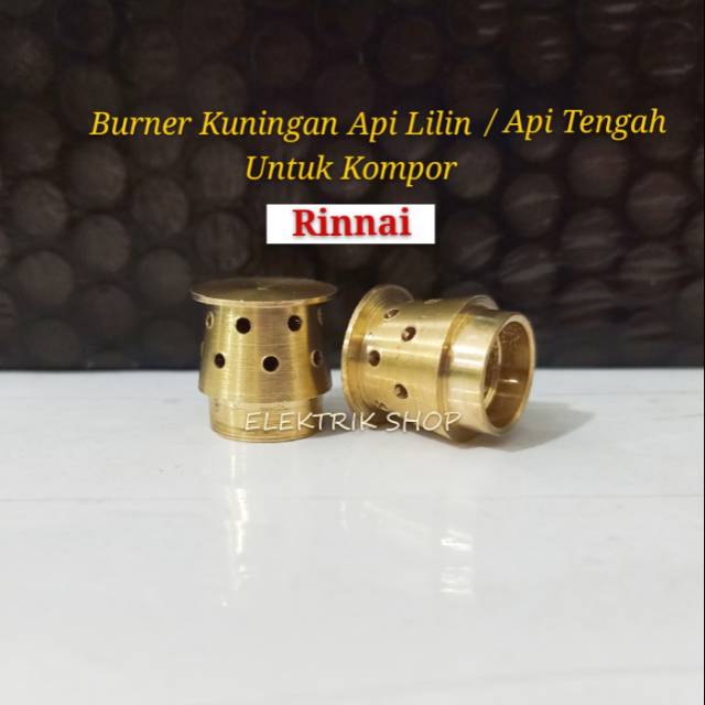 BURNER KUNINGAN API LILIN KOMPOR RINNAI / BURNER KUNINGAN API TENGAH / API LILIN RINNAI / API KECIL