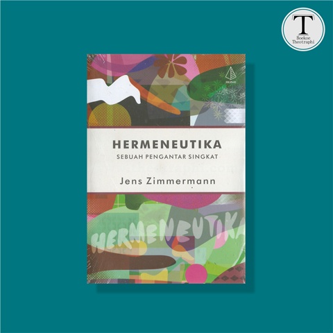 Hermeneutika; Sebuah Pengantar Singkat - Jens Zimmermann