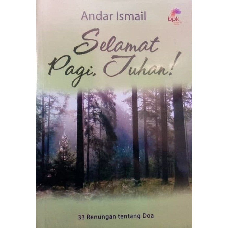 Selamat Pagi Tuhan - 33 Renungan Tentang Doa - Andar Ismail