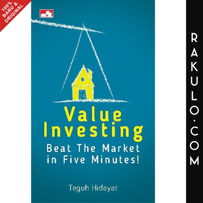 

Buku Value Investing: Beat The Market in Five Minutes! by Teguh Hidayat