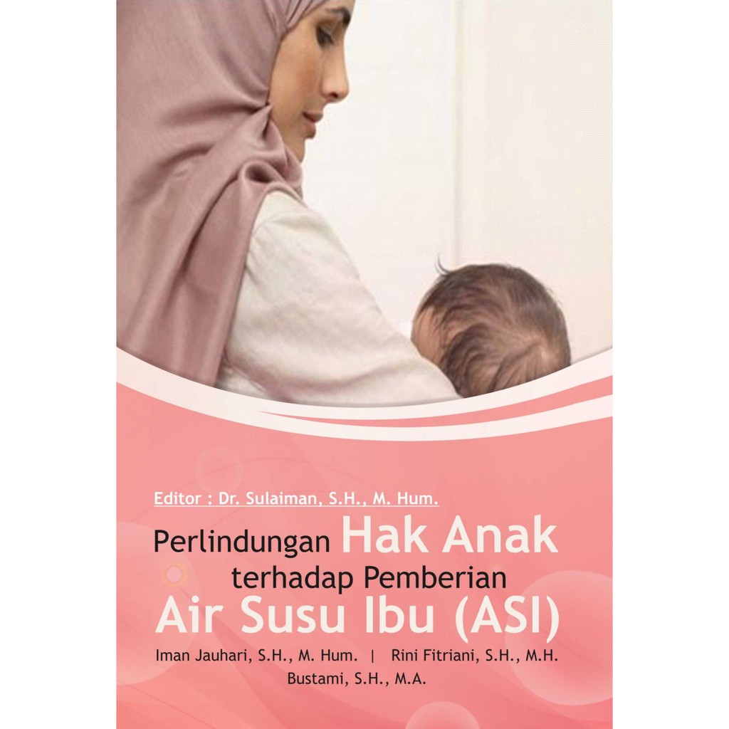 

★★★★★ Perlindungan Hak Anak terhadap Pemberian Air Susu Ibu (ASI) ( Iman Jauhari )
