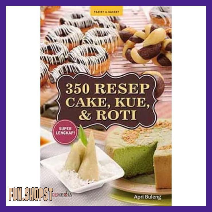

350 RESEP CAKE, KUE & ROTI SUPER LENGKAP